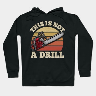 This Is Not A Drill - Handyman Chainsaw Hoodie